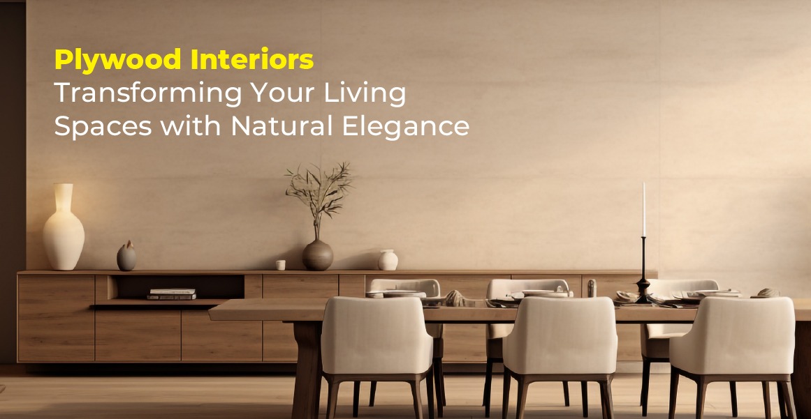 Plywood Interiors: Transforming Your Living Spaces with Natural Elegance