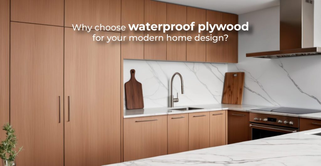 Why choose waterproof plywood for your modern home design