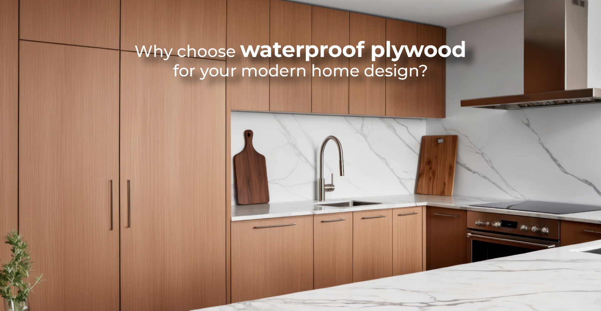Why choose waterproof plywood for your modern home design?