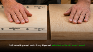 Calibrated Plywood vs Ordinary Plywood